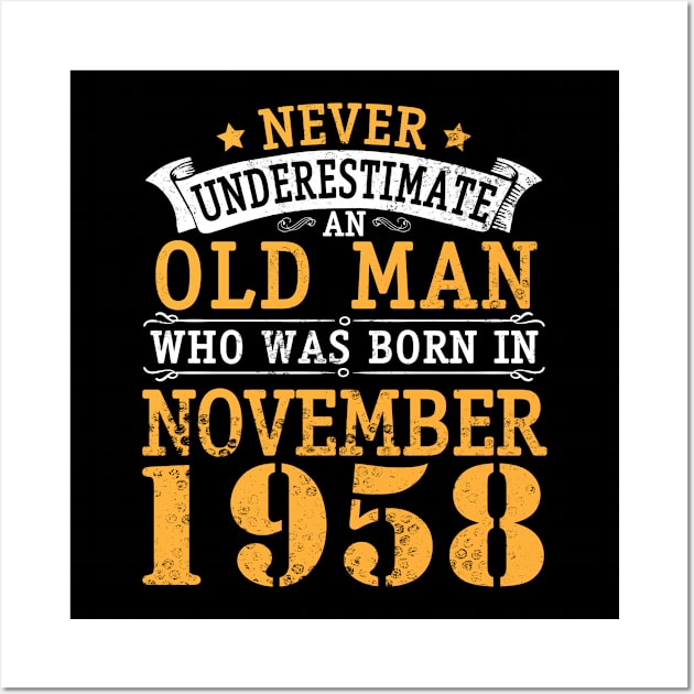 Happy Birthday 62 Years Old To Me You Never Underestimate An Old Man Who Was Born In November 1958 Wall Art by bakhanh123